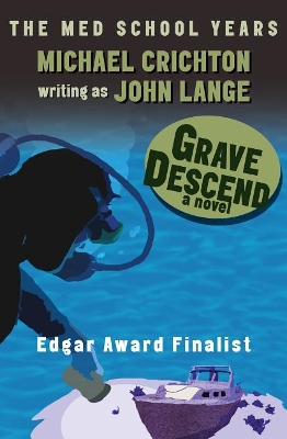 Grave Descend: An Early Thriller by Michael Crichton