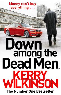 Down Among the Dead Men by Kerry Wilkinson