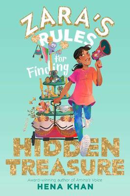 Zara's Rules for Finding Hidden Treasure by Hena Khan