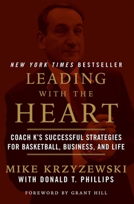 Leading with the Heart: Coach K's Successful Strategies for Basketball, Business, and Life book