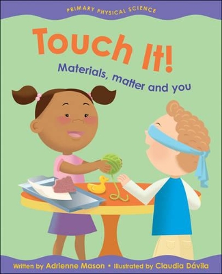 Touch it! Materials, Matter and You book