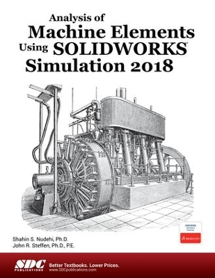 Analysis of Machine Elements Using SOLIDWORKS Simulation 2018 book