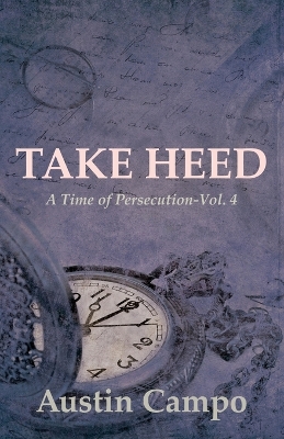 Take Heed Volume 4: A Time of Persecution book