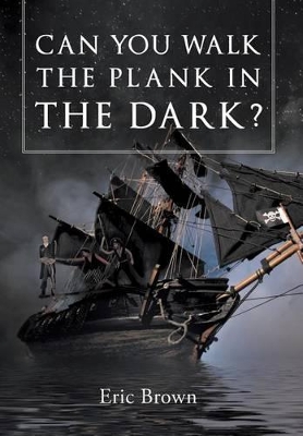 Can You Walk The Plank in The Dark? book