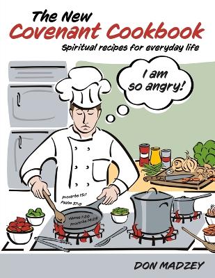 The New Covenant Cookbook: Spiritual recipes for everyday life book