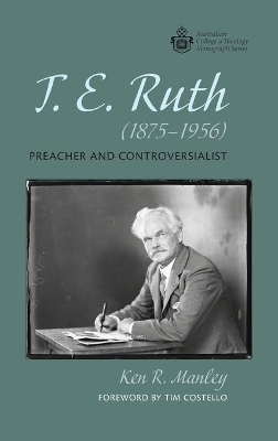 T. E. Ruth (1875-1956): Preacher and Controversialist book