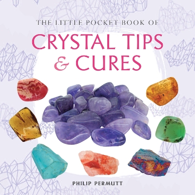 Little Pocket Book of Crystal Tips and Cures book