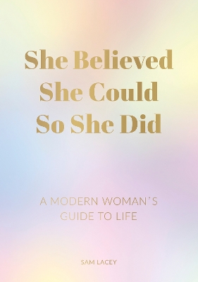 She Believed She Could So She Did: A Modern Woman's Guide to Life book