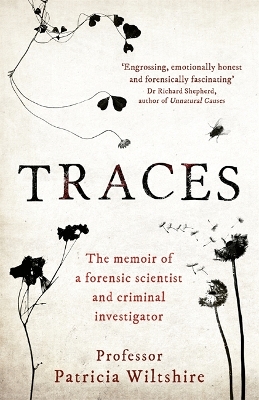 Traces: The memoir of a forensic scientist and criminal investigator by Patricia Wiltshire