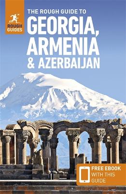 The Rough Guide to Georgia, Armenia & Azerbaijan: Travel Guide with eBook book