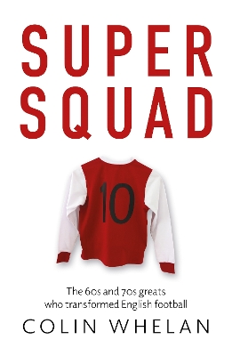 Super Squad: The 60s and 70s greats who transformed English football book