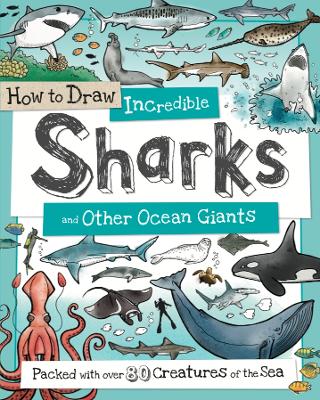 How to Daw Incredible Sharks and other Ocean Giants book