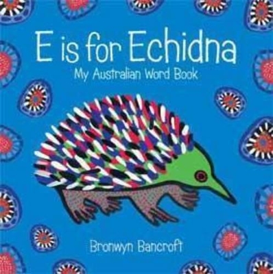 E is for Echidna: Little Hare Books book