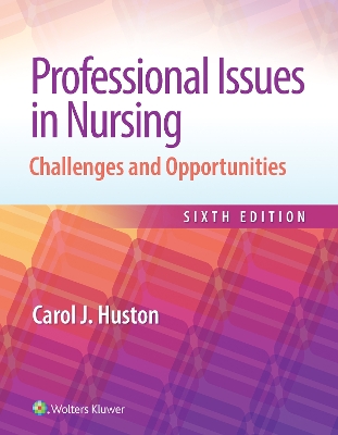 Professional Issues in Nursing: Challenges and Opportunities by Dr. Carol Huston