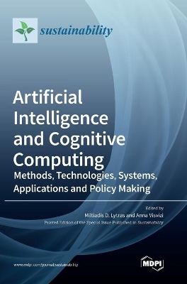 Artificial Intelligence and Cognitive Computing: Methods, Technologies, Systems, Applications and Policy Making book