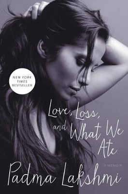 Love, Loss, and What We Ate by Padma Lakshmi