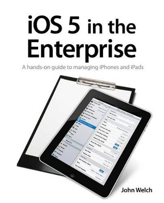 IOS 5 in the Enterprise by John Welch
