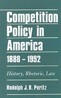 Competition Policy in America, 1888-1992 book