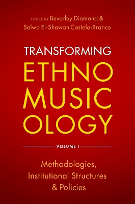 Transforming Ethnomusicology Volume I: Methodologies, Institutional Structures, and Policies by Beverley Diamond