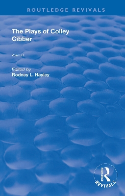 The Plays of Colley Cibber: Volume II by Rodney Hayley