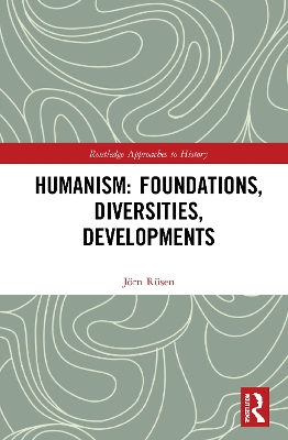 Humanism: Foundations, Diversities, Developments by Jörn Rüsen