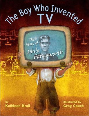 The Boy Who Invented TV by Kathleen Krull