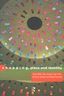 Shopping, Place and Identity by Peter Jackson