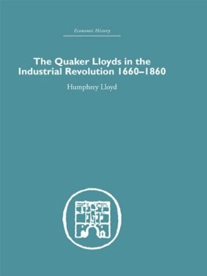Quaker Lloyds in the Industrial Revolution by Humphrey Lloyd