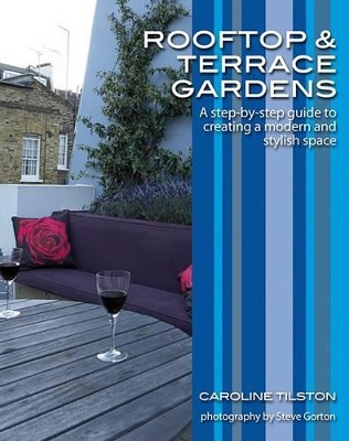 Rooftop and Terrace Gardens: A Step by Step Guide to Creating a Modern and Stylish Space book