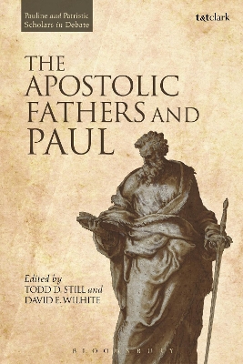 The Apostolic Fathers and Paul by Todd D. Still