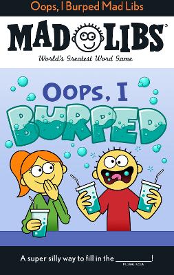 Oops, I Burped Mad Libs: World's Greatest Word Game book