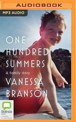 One Hundred Summers: A Family Story by Vanessa Branson