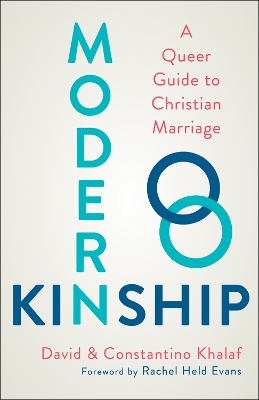 Modern Kinship: A Queer Guide to Christian Marriage book