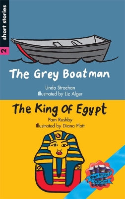 Rigby Literacy Collections Level 5 Phase 8: The Grey Boatman/The King of Egypt (Reading Level 30+/F&P Level V-Z) book
