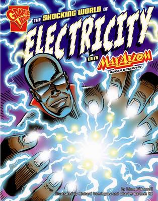 The Shocking World of Electricity with Max Axiom, Super Scientist by Liam O'Donnell