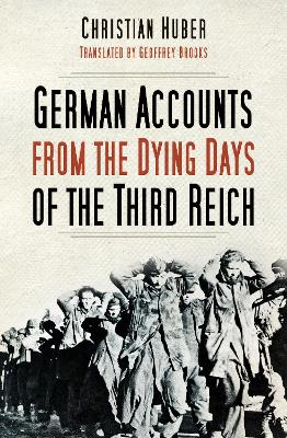 German Accounts from the Dying Days of the Third Reich book