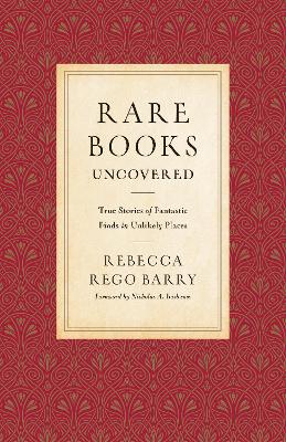 Rare Books Uncovered by Rebecca Rego Barry