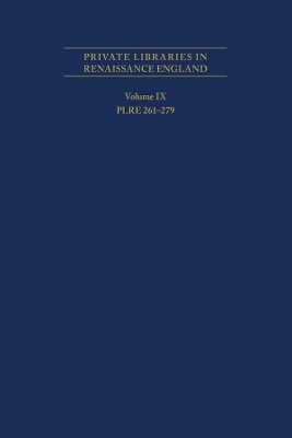 Private Libraries in Renaissance England: A Collection and Catalogue of Tudor and Early Stuart Book-Lists Volume IX book