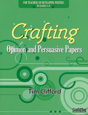 Crafting Opinion and Persuasive Papers book