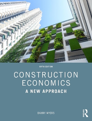 Construction Economics: A New Approach by Danny Myers