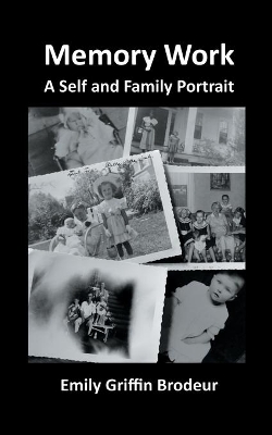 Memory Work: A Self and Family Portrait book