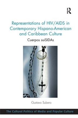 Representations of HIV/AIDS in Contemporary Hispano-American and Caribbean Culture by Gustavo Subero