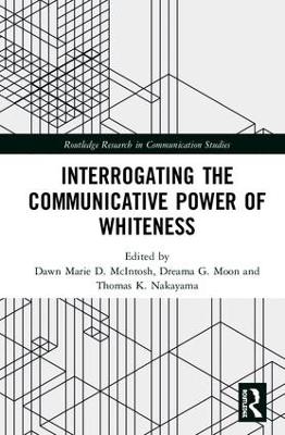 Interrogating the Communicative Power of Whiteness by Dawn Marie D. McIntosh