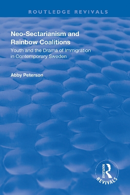 Neo-sectarianism and Rainbow Coalitions: Youth and the Drama of Immigration in Contemporary Sweden book