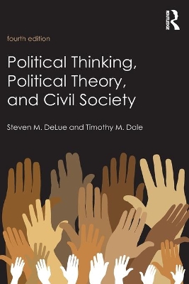 Political Thinking, Political Theory, and Civil Society by Steven M. DeLue