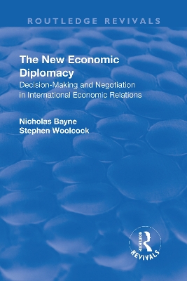 The New Economic Diplomacy: Decision Making and Negotiation in International Economic Relations by Nicholas Bayne