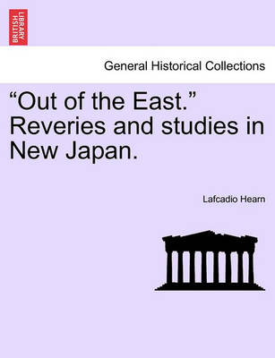 Out of the East. Reveries and Studies in New Japan. book