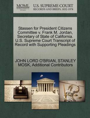 Stassen for President Citizens Committee V. Frank M. Jordan, Secretary of State of California. U.S. Supreme Court Transcript of Record with Supporting Pleadings book