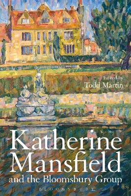 Katherine Mansfield and the Bloomsbury Group by Professor Todd Martin