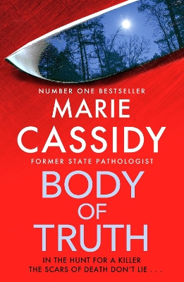 Body of Truth: The unmissable debut crime thriller from Ireland's former state pathologist & bestselling author of Beyond the Tape by Marie Cassidy